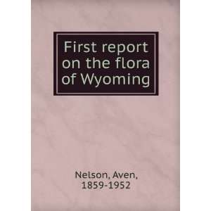   First report on the flora of Wyoming Aven, 1859 1952 Nelson Books