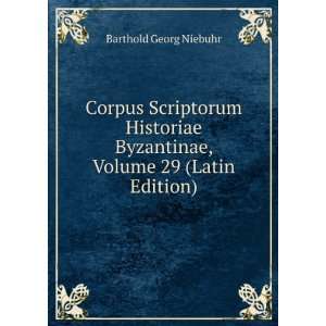   Byzantinae, Volume 29 (Latin Edition): Barthold Georg Niebuhr: Books