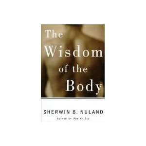   : Wisdom of the Body Aus/Nz Tpb (9780701164829): S. B. Nuland: Books