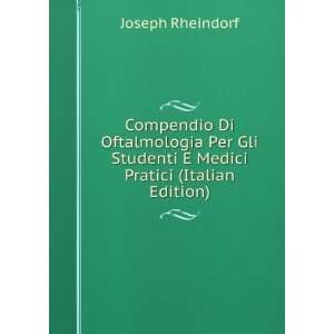 Compendio Di Oftalmologia Per Gli Studenti E Medici Pratici (Italian 