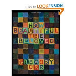  How Beautiful the Beloved [Paperback] Gregory Orr Books