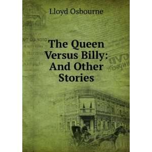  The queen versus Billy, and other stories, Lloyd Osbourne Books