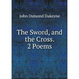    The Sword, and the Cross. 2 Poems. John Osmond Dakeyne Books