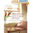 Creating Cottage Style Stylish Ideas and Step By Step Projects by 