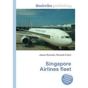 Singapore Airlines fleet: Ronald Cohn Jesse Russell: Books