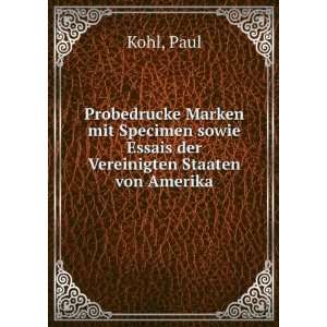   sowie Essais der Vereinigten Staaten von Amerika: Paul Kohl: Books