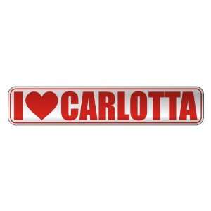   I LOVE CARLOTTA  STREET SIGN NAME: Home Improvement