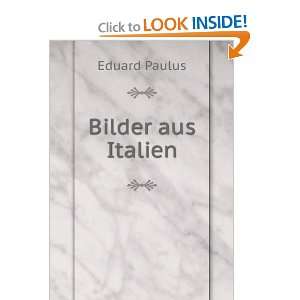 Bilder aus Italien: Eduard Paulus: Books