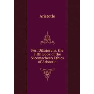  Peri Dikaiosyns. the Fifth Book of the Nicomachean Ethics 