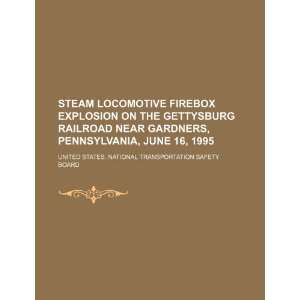 Steam locomotive firebox explosion on the Gettysburg railroad near 
