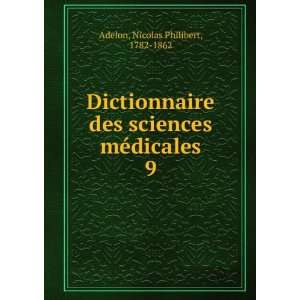   sciences mÃ©dicales. 9 Nicolas Philibert, 1782 1862 Adelon Books