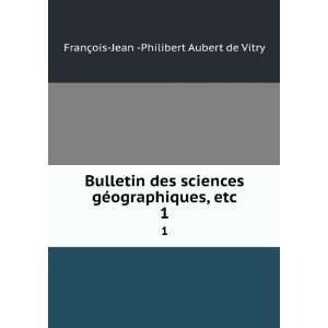   , etc. 1 FranÃ§ois Jean  Philibert Aubert de Vitry Books