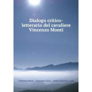   Monti: Francesco Cassi , conte Francesco Cassi Vincenzo Monti : Books