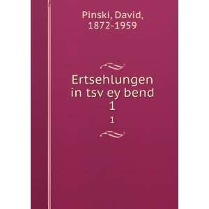  Ertsehlungen in tsvÌ£ey bend. 1 David, 1872 1959 Pinski Books