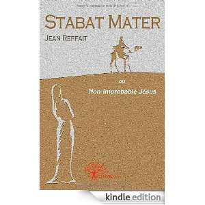 Stabat Mater Ou Non Improbable Jesus Jean Reffait  Kindle 