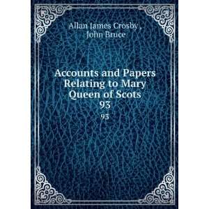  to Mary Queen of Scots. 93 John Bruce Allan James Crosby  Books