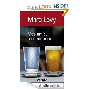 Mes amis mes amours (Litterature) (French Edition) Marc Levy  