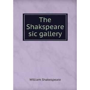  The Shakspeare sic gallery: William Shakespeare: Books