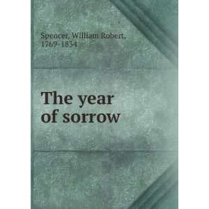   year of sorrow William Robert, 1769 1834 Spencer  Books