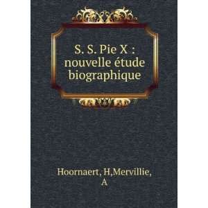 Pie X  nouvelle Ã©tude biographique H,Mervillie, A Hoornaert 