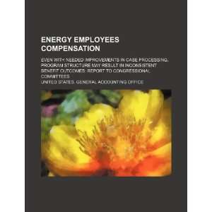 Energy employees compensation even with needed improvements in case 