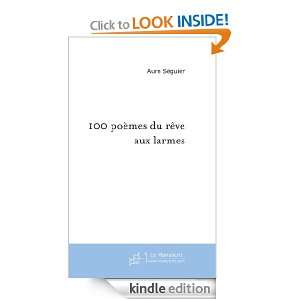 100 poèmes du rêve aux larmes (French Edition) Aure Séguier 