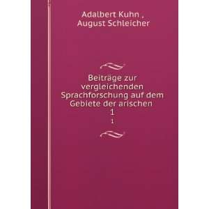  dem Gebiete der arischen . 1 August Schleicher Adalbert Kuhn  Books