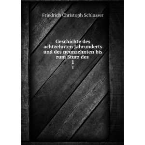   bis zum Sturz des . 1 Friedrich Christoph Schlosser Books