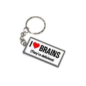 I Love Heart Brains Theyre Delicious   New Keychain Ring 