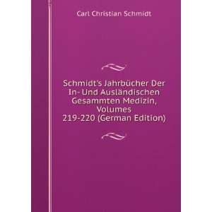   , Volumes 219 220 (German Edition) Carl Christian Schmidt Books