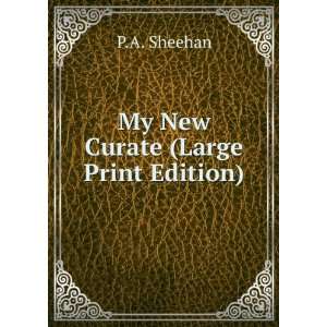 My New Curate (Large Print Edition) P.A. Sheehan Books