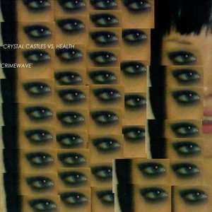  Crystal Castles Vs. HEALTH   Crimewave (Import) Crystal 