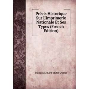   Ses Types (French Edition) FranÃ§ois Antoine Brutus Duprat Books