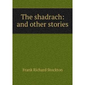    The shadrach and other stories Frank Richard Stockton Books