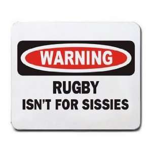  WARNING RUGBY ISNT FOR SISSIES Mousepad: Office Products