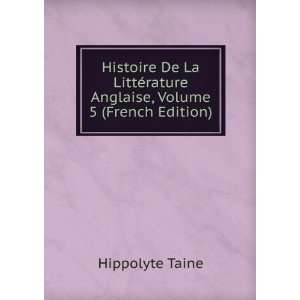   ©rature Anglaise, Volume 5 (French Edition) Hippolyte Taine Books