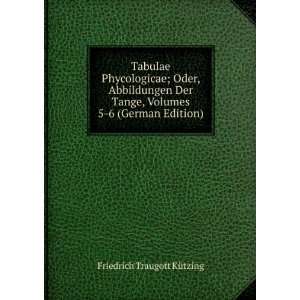  Tabulae Phycologicae; Oder, Abbildungen Der Tange, Volumes 