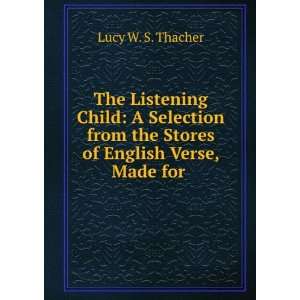  the Stores of English Verse, Made for . Lucy W. S. Thacher Books