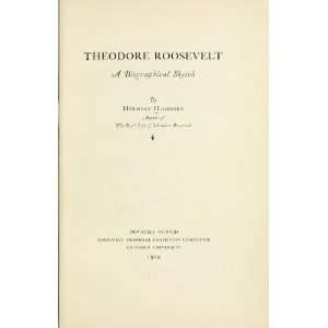  Theodore Roosevelt; A Biographical Sketch: Books