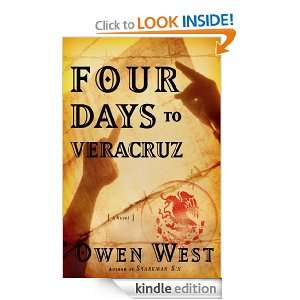 Four Days to Veracruz: Owen West:  Kindle Store