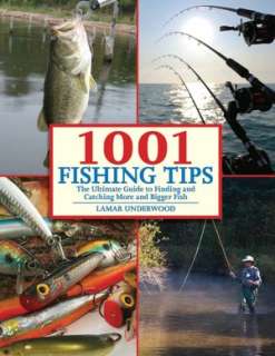 1001 Fishing Tips: The Ultimate Guide to Finding and Catching More and 