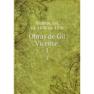    Obras de Gil Vicente . 1: Gil, ca. 1470 ca. 1536 Vicente: Books