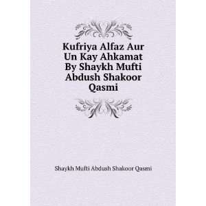  Mufti Abdush Shakoor Qasmi Shaykh Mufti Abdush Shakoor Qasmi Books