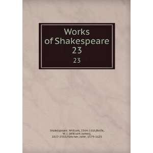 Works of Shakespeare. 23 William, 1564 1616,Rolfe, W. J. (William 