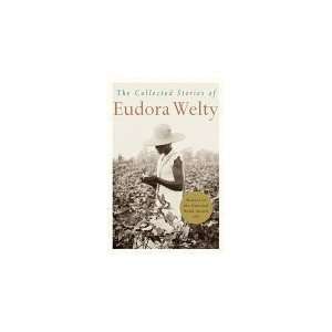   The Collected Stories of Eudora Welty By Eudora Welty:   N/A  : Books