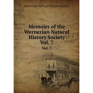   History Society. Vol. 7 Wernerian Natural History Society Books