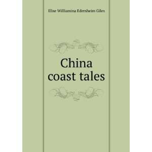  China coast tales Elise Williamina Edersheim Giles Books