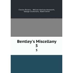  Bentleys Miscellany. 5 William Harrison Ainsworth 