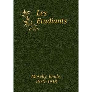  Les Etudiants Emile, 1870 1918 Moselly Books