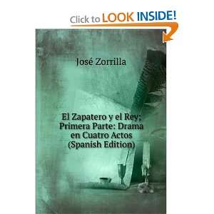  El Zapatero y el Rey; Primera Parte Drama en Cuatro Actos 